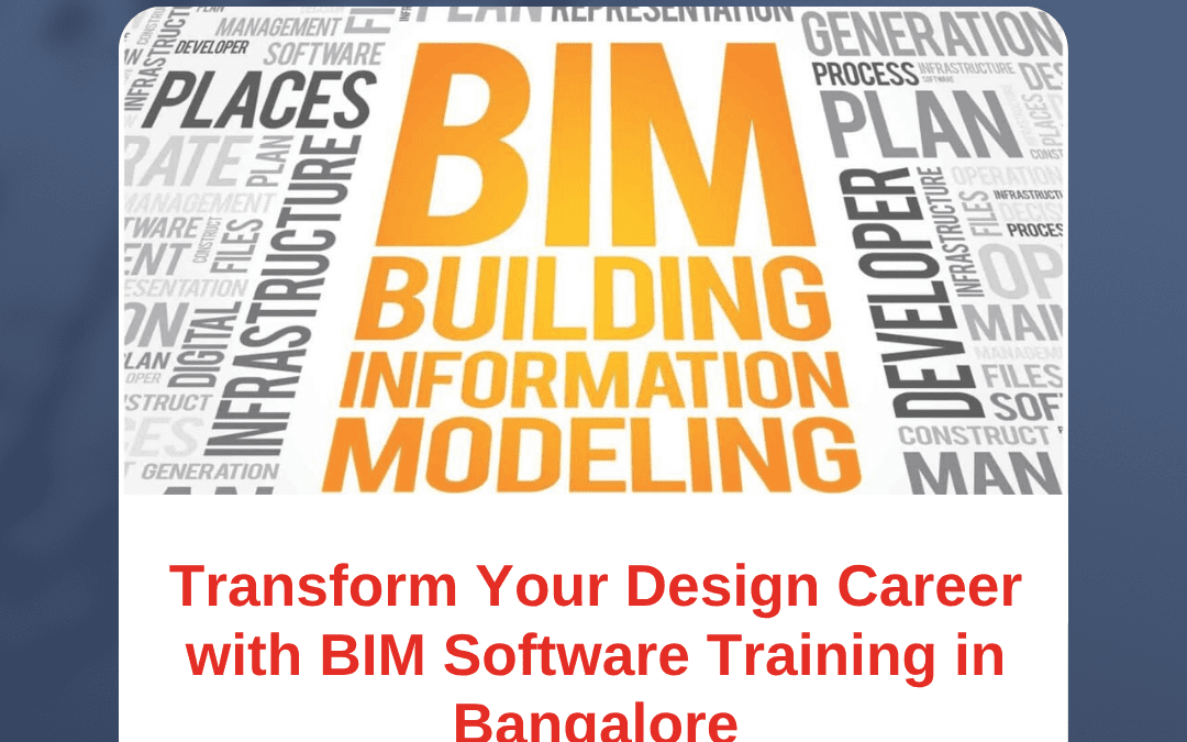 Transform Your Design Career with BIM Software Training in Bangalore