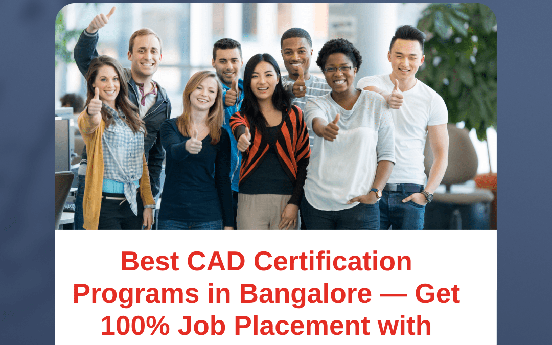 Best CAD Certification Programs in Bangalore — Get 100% Job Placement with EduCADD Kammanahalli