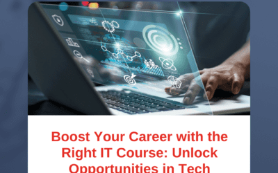 Boost Your Career with the Right IT Course: Unlock Opportunities in Tech