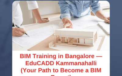 BIM Training in Bangalore — EduCADD Kammanahalli (Your Path to Become a BIM Expert)