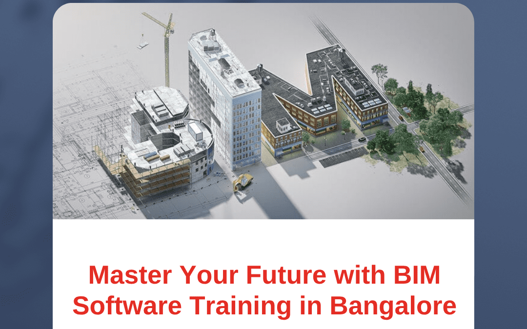 Master Your Future with BIM Software Training in Bangalore