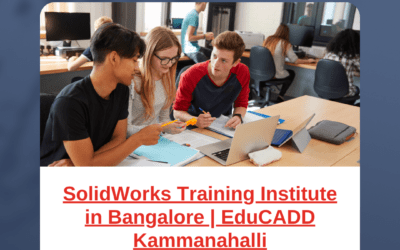 SolidWorks Course in Bangalore – Learn from Experts at EduCADD Kammanahalli
