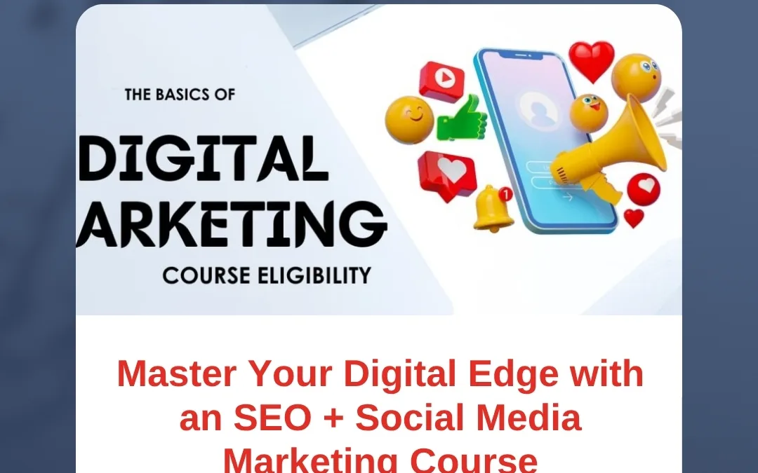 Master Your Digital Edge with an SEO + Social Media Marketing Course
