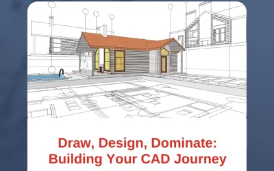 Draw, Design, Dominate: Building Your CAD Journey