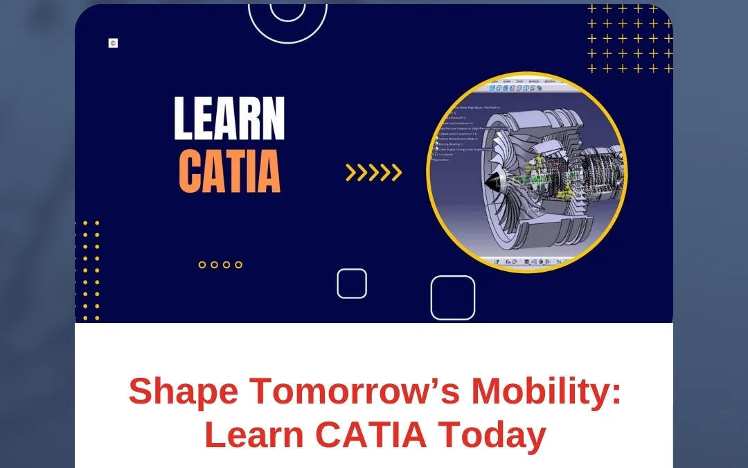 Shape Tomorrow’s Mobility: Learn CATIA Today