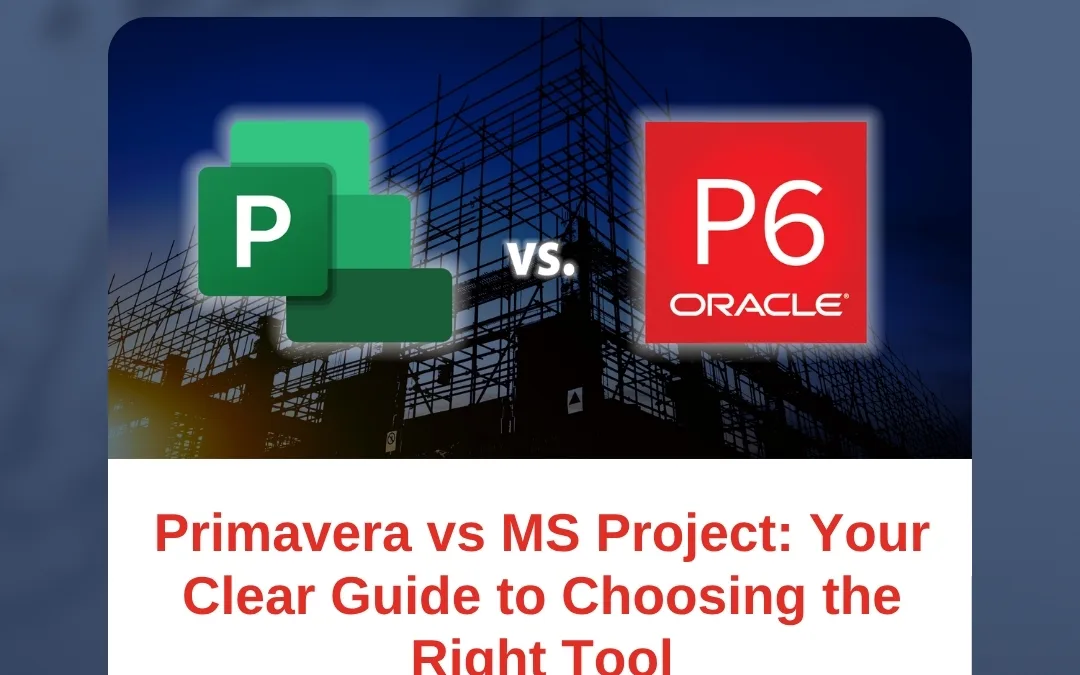 Primavera vs MS Project: Your Clear Guide to Choosing the Right Tool