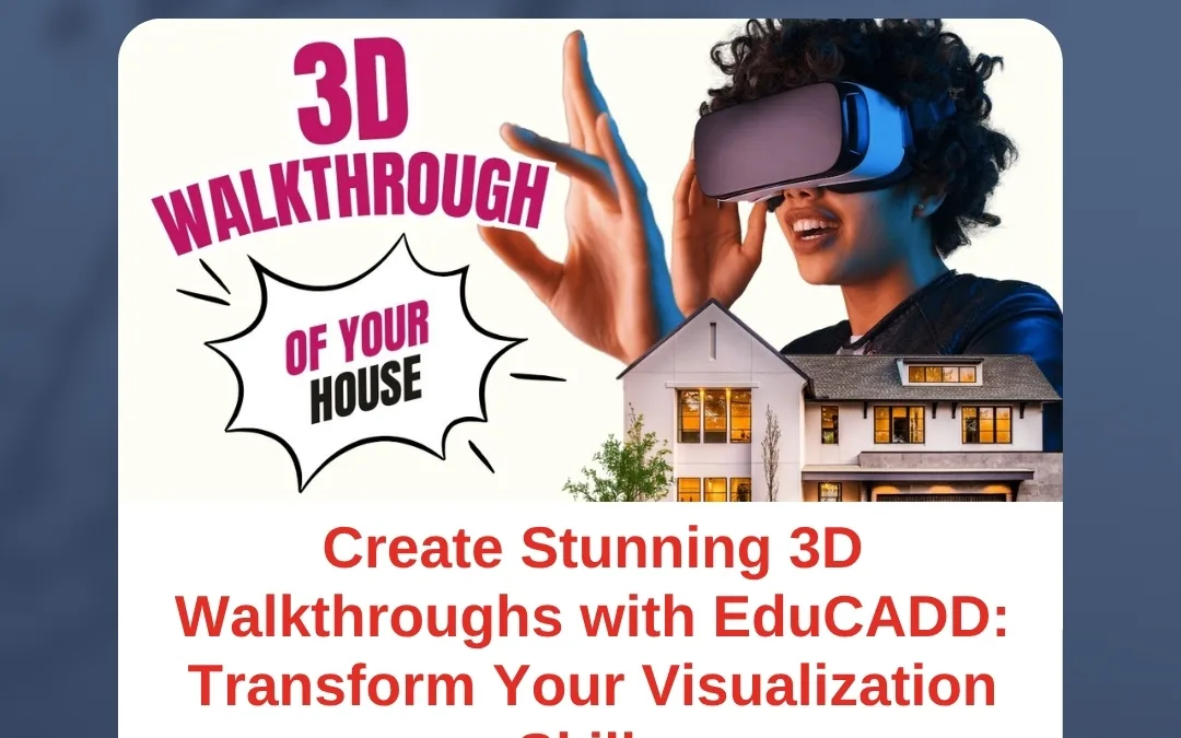 Create Stunning 3D Walkthroughs with EduCADD: Transform Your Visualization Skills