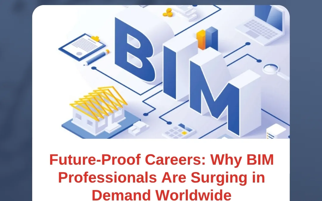 Future-Proof Careers: Why BIM Professionals Are Surging in Demand Worldwide
