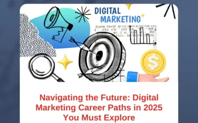 Navigating the Future: Digital Marketing Career Paths in 2025 You Must Explore
