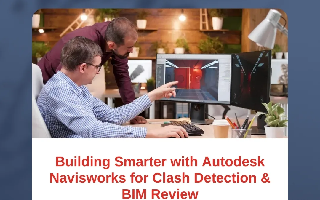 Building Smarter with Autodesk Navisworks for Clash Detection & BIM Review