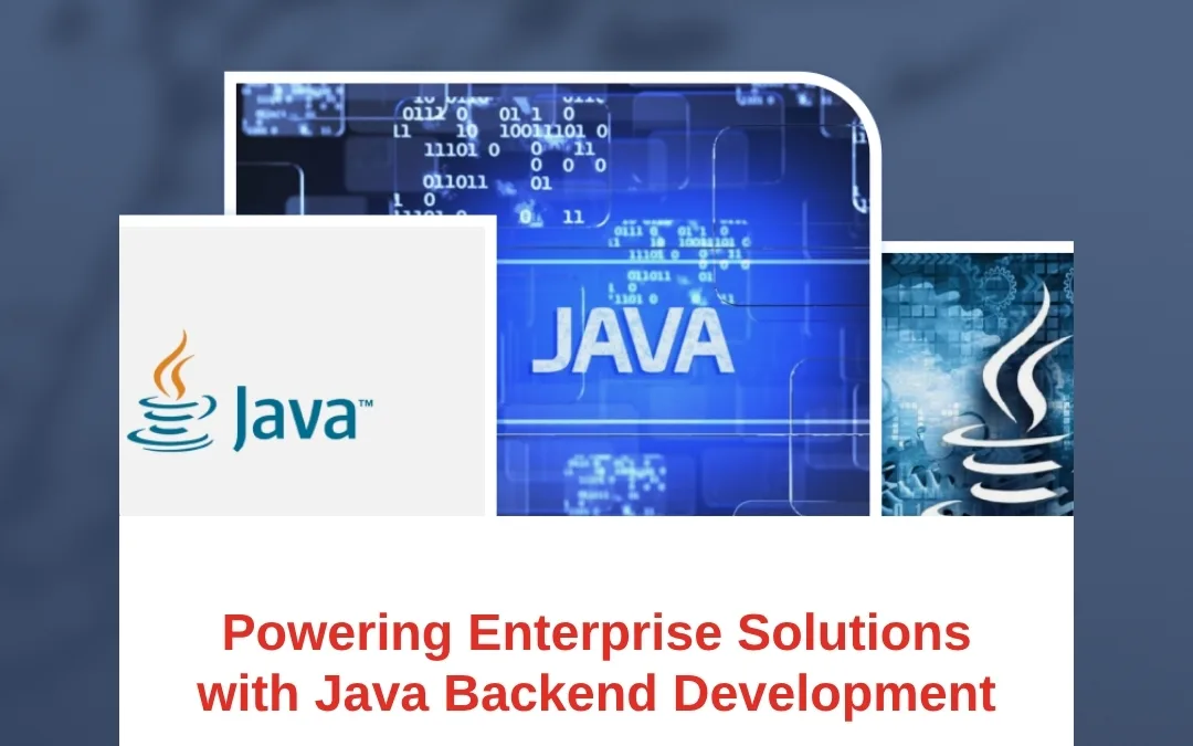 Powering Enterprise Solutions with Java Backend Development