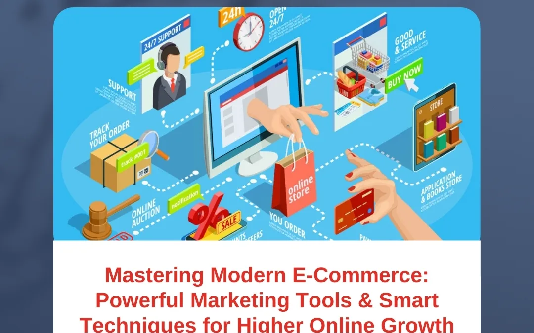 Mastering Modern E-Commerce: Powerful Marketing Tools & Smart Techniques for Higher Online Growth